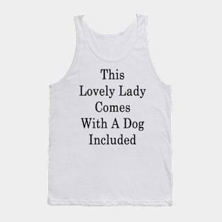 This Lovely Lady Comes With A Dog Included Tank Top